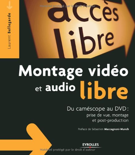 Couverture du livre: Montage vidéo et audio libre - Du camescope au dvd: prise de vue, montage et post-production