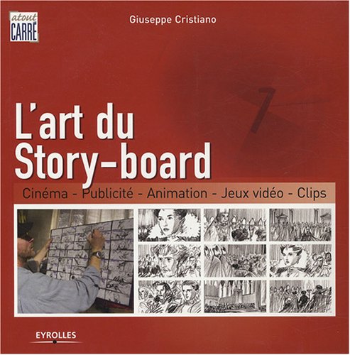 Book cover: L'Art du Story-board - Cinéma, Publicité, Animation, Jeux vidéo, Clips
