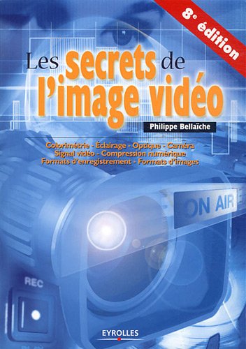 Couverture du livre : Les Secrets de l'image vidéo