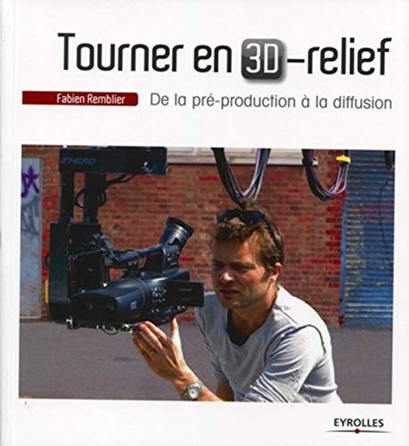 Couverture du livre : Tourner en 3D-relief - De la pré-production à la diffusion