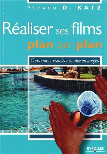 Couverture du livre: Réaliser ses films plan par plan - Concevoir et visualiser sa mise en images