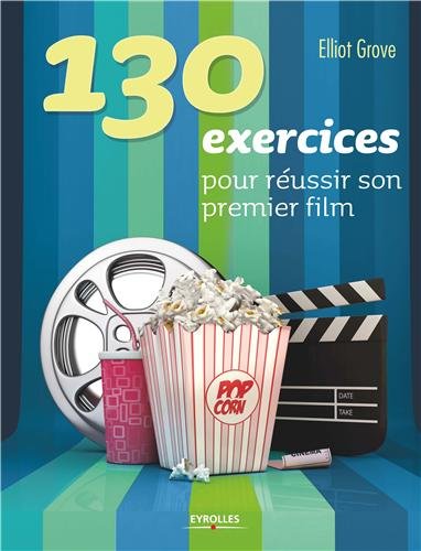 Couverture du livre: 130 exercices pour réussir son premier film