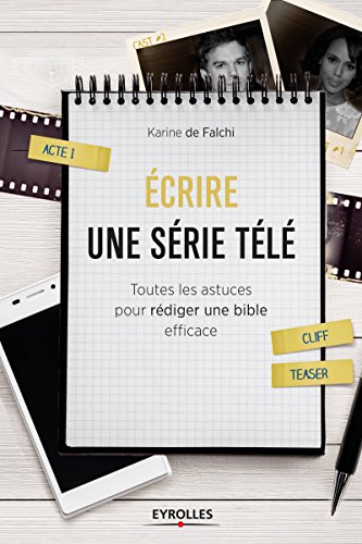 Book cover: Écrire une série télé - Toutes les astuces pour rédiger une bible efficace