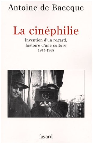 Couverture du livre : La Cinéphilie - Invention d'un regard, histoire d'une culture 1944-1968