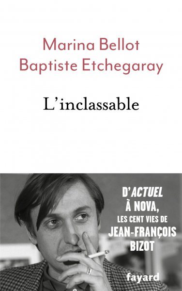 Book cover: L'Inclassable - D'Actuel à Nova, les cent vies de Jean-François Bizot