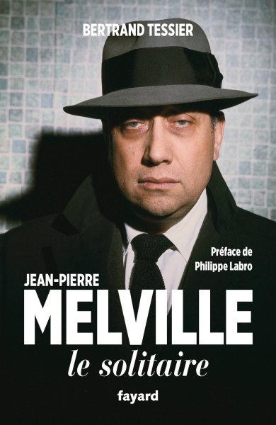 Couverture du livre: Jean-Pierre Melville - le solitaire