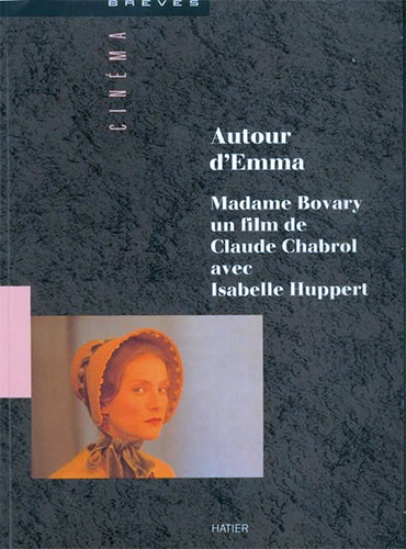 Couverture du livre: Autour d'Emma - Madame Bovary, un film de Claude Chabrol avec Isabelle Hupert