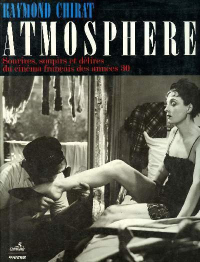 Couverture du livre : Atmosphères - sourires, soupirs et délires du cinéma français des années 30