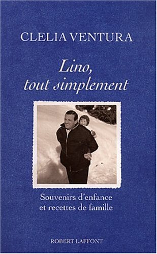 Couverture du livre : Lino, tout simplement - Souvenirs d'enfance et recettes de famille