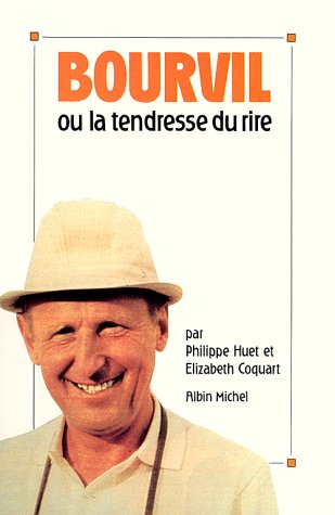 Couverture du livre : Bourvil ou la tendresse du rire