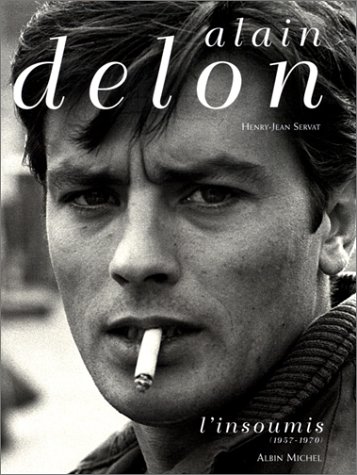 Couverture du livre : Alain Delon - l'insoumis (1957-1970)