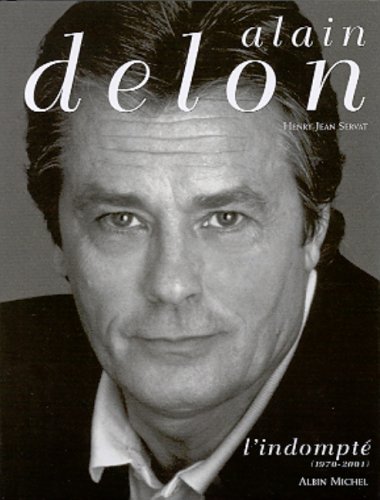 Couverture du livre: Alain Delon, l'indompté (1970-2001)
