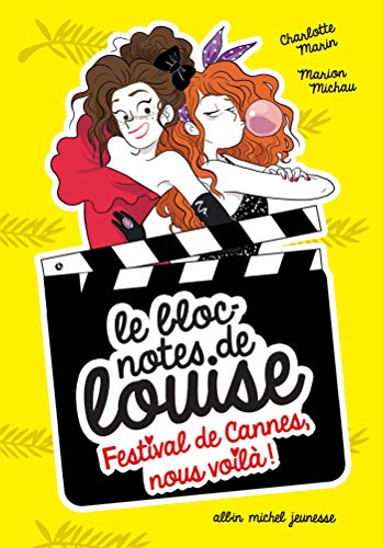 Couverture du livre: Festival de Cannes, nous voilà ! - Le bloc-notes de Louise - tome 4