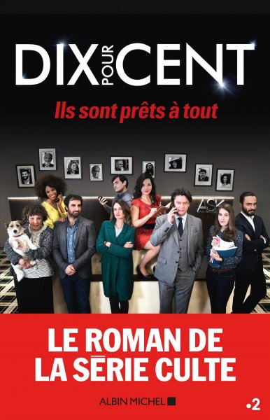 Book cover: Dix pour cent - Ils sont prêts à tout !