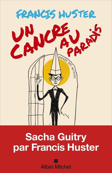 Couverture du livre : Un cancre au Paradis - Sacha Guitry par Francis Huster