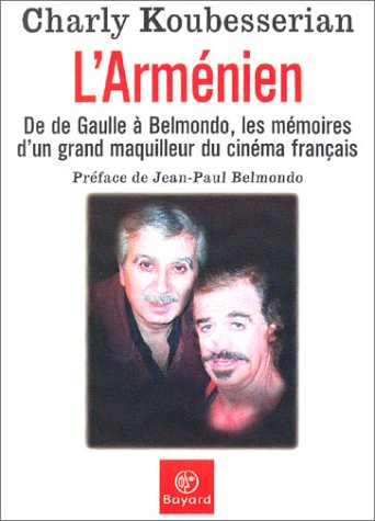 Couverture du livre: L'Arménien - De Gaulle à Belmondo, les mémoires d'un grand maquilleur du cinéma français