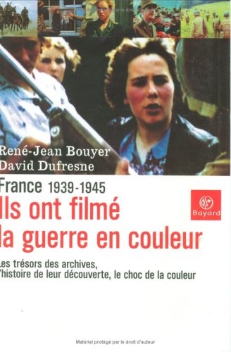 Book cover: Ils ont filmé la guerre en couleurs - France 1939-1945