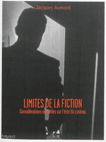 Couverture du livre: Limites de la fiction - Considérations actuelles sur l'état du cinéma