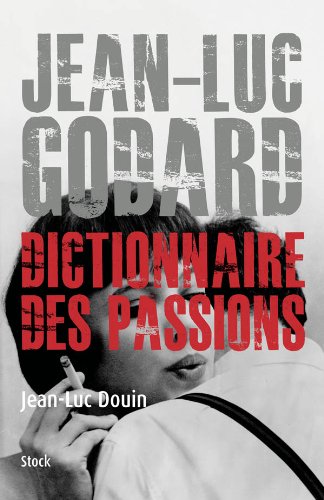 Couverture du livre: Jean Luc Godard - Dictionnaire des passions