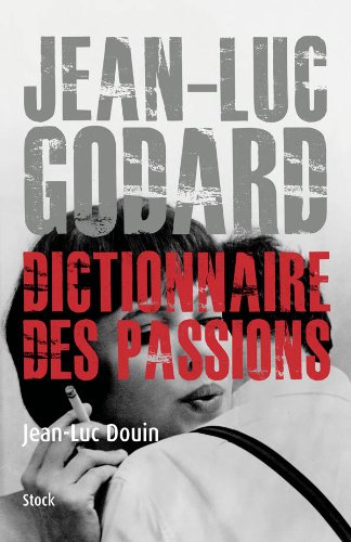 Couverture du livre : Jean Luc Godard - Dictionnaire des passions