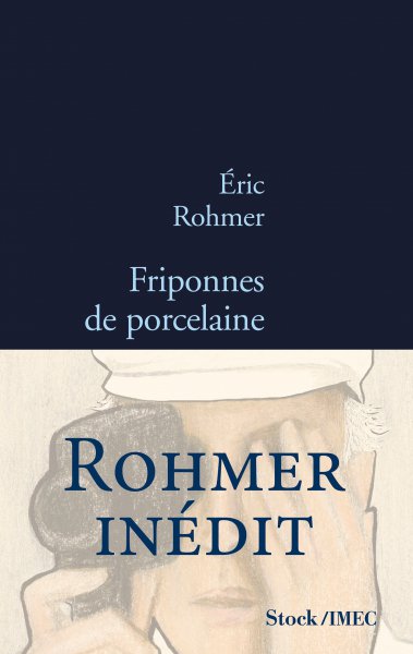 Book cover: Friponnes de porcelaine - Rohmer inédit