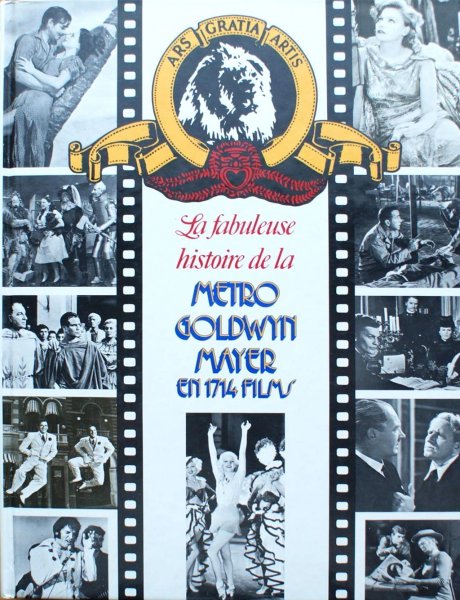 Book cover: La Fabuleuse Histoire de la Métro Goldwyn Mayer - en 1714 films