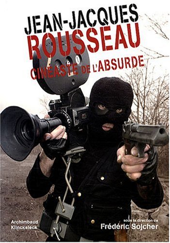 Couverture du livre : Jean-Jacques Rousseau, cinéaste de l'absurde