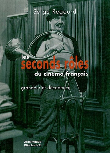 Book cover: Les Seconds Rôles du cinéma français - Grandeur et décadence
