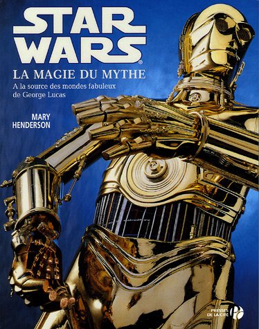 Couverture du livre: Star wars, la magie du mythe - A la source des mondes fabuleux de George Lucas