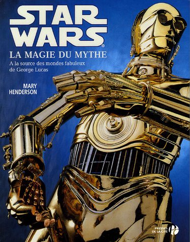 Book cover: Star Wars, la magie du mythe - A la source des mondes fabuleux de George Lucas