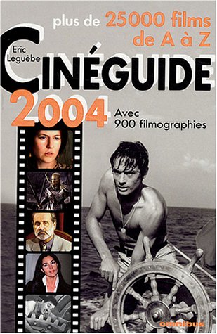 Couverture du livre: Cinéguide 2004 - Plus de 25 000 films de A à Z avec 900 filmographies