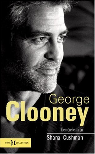 Couverture du livre: George Clooney - Derrière le miroir