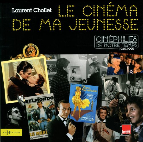 Couverture du livre: Le cinéma de ma jeunesse - Cinéphiles de notre temps 1945-1995