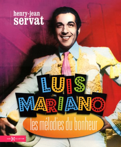 Couverture du livre: Luis Mariano, les mélodies du bonheur