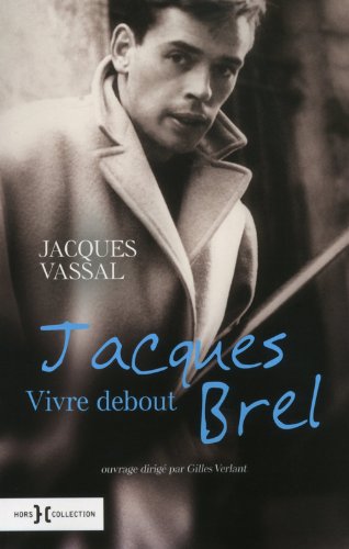 Couverture du livre: Jacques Brel, vivre debout