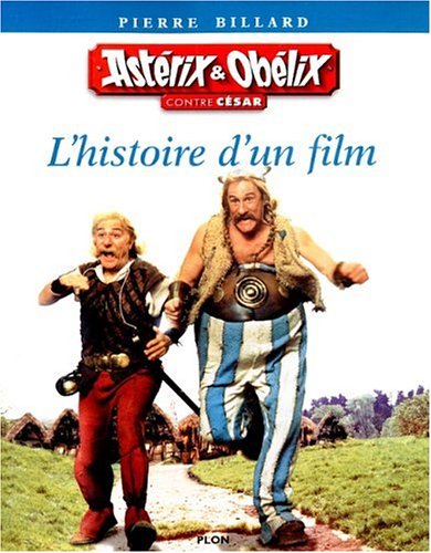 Book cover: Astérix et Obélix contre César - L'histoire d'un film