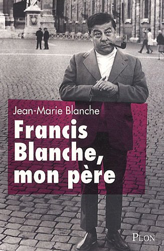Couverture du livre : Francis Blanche, mon père