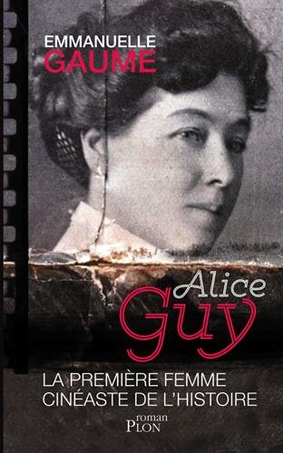 Couverture du livre: Alice Guy, la première femme cinéaste de l'histoire