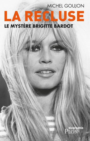 Couverture du livre: La recluse - Le mystère Brigitte Bardot