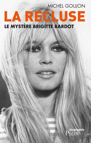 Book cover: La Recluse - Le mystère Brigitte Bardot