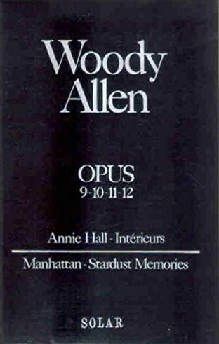 Couverture du livre: Opus 9-10-11-12 - Annie Hall, Intérieurs, Manhattan,Stardust Memories