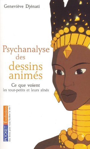 Couverture du livre : Psychanalyse des dessins animés - ce que voient les tout-petits et leurs aînés