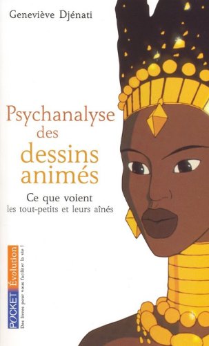 Couverture du livre: Psychanalyse des dessins animés - ce que voient les tout-petits et leurs aînés