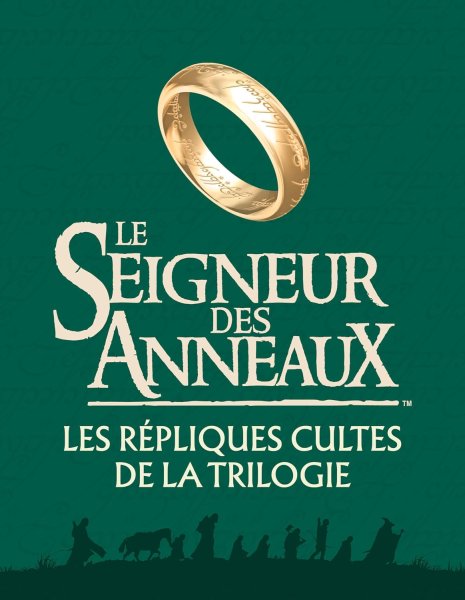 Couverture du livre : Le Seigneur des Anneaux, les répliques cultes de la trilogie