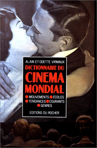 Couverture du livre : Dictionnaire du cinéma mondial - mouvements, écoles, tendances, courants et genres