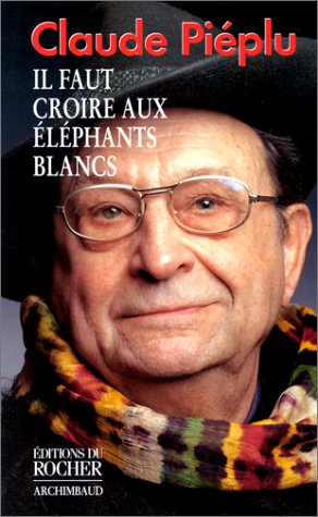 Book cover: Il faut croire aux éléphants blancs