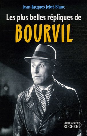 Couverture du livre: Les plus belles répliques de Bourvil