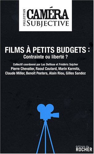 Couverture du livre : Films à petit budget - contraintes ou liberté ?