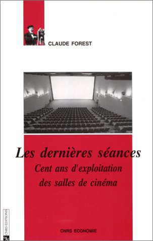 Book cover: Les Dernières Séances - Cent ans d'exploitation des salles de cinéma