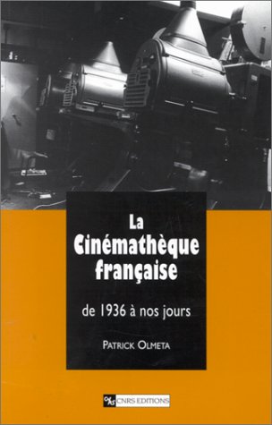 Book cover: La Cinémathèque française, de 1936 à nos jours